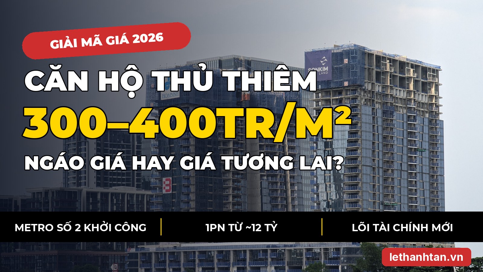 Căn hộ Thủ Thiêm 300–400 triệu/m²: “ngáo giá” hay giá của một trung tâm tài chính tương lai?