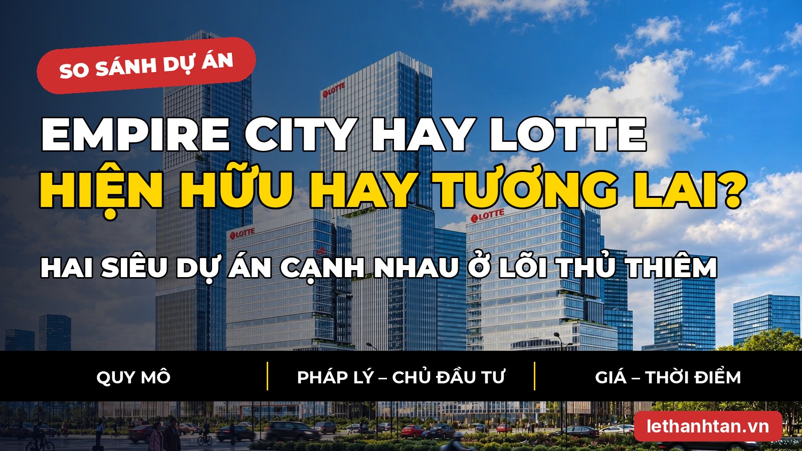 Empire City và Lotte Eco Smart City: hai siêu dự án cạnh nhau, chọn hiện hữu hay tương lai?