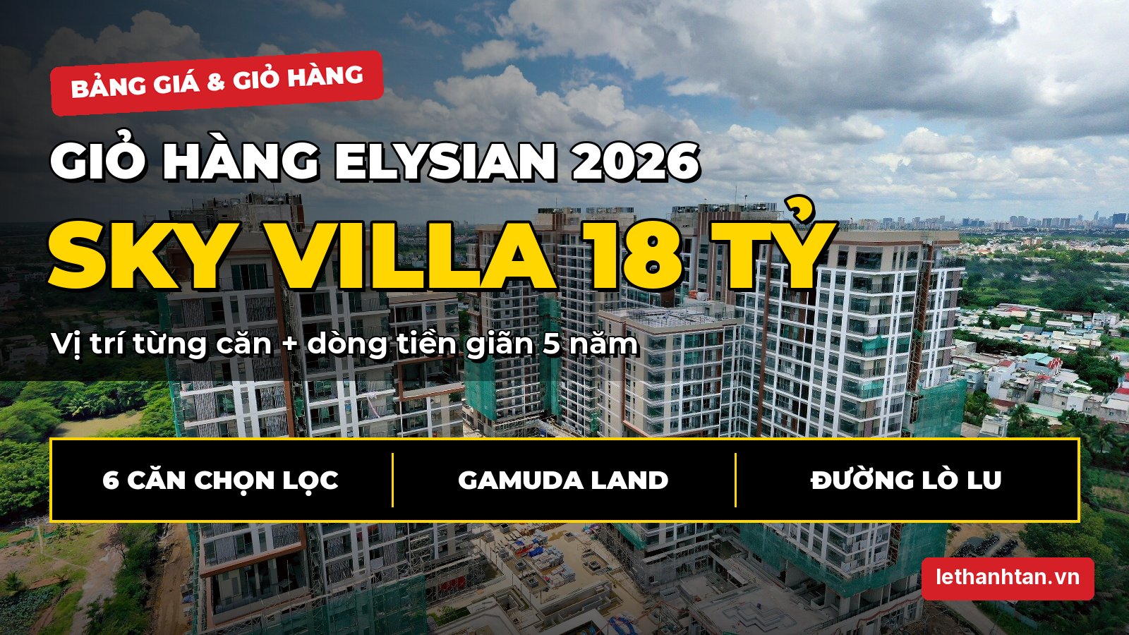 Giỏ hàng Elysian 2026: 6 căn Sky Villa, 2PN, 3PN kèm vị trí trên mặt bằng và bài toán dòng tiền