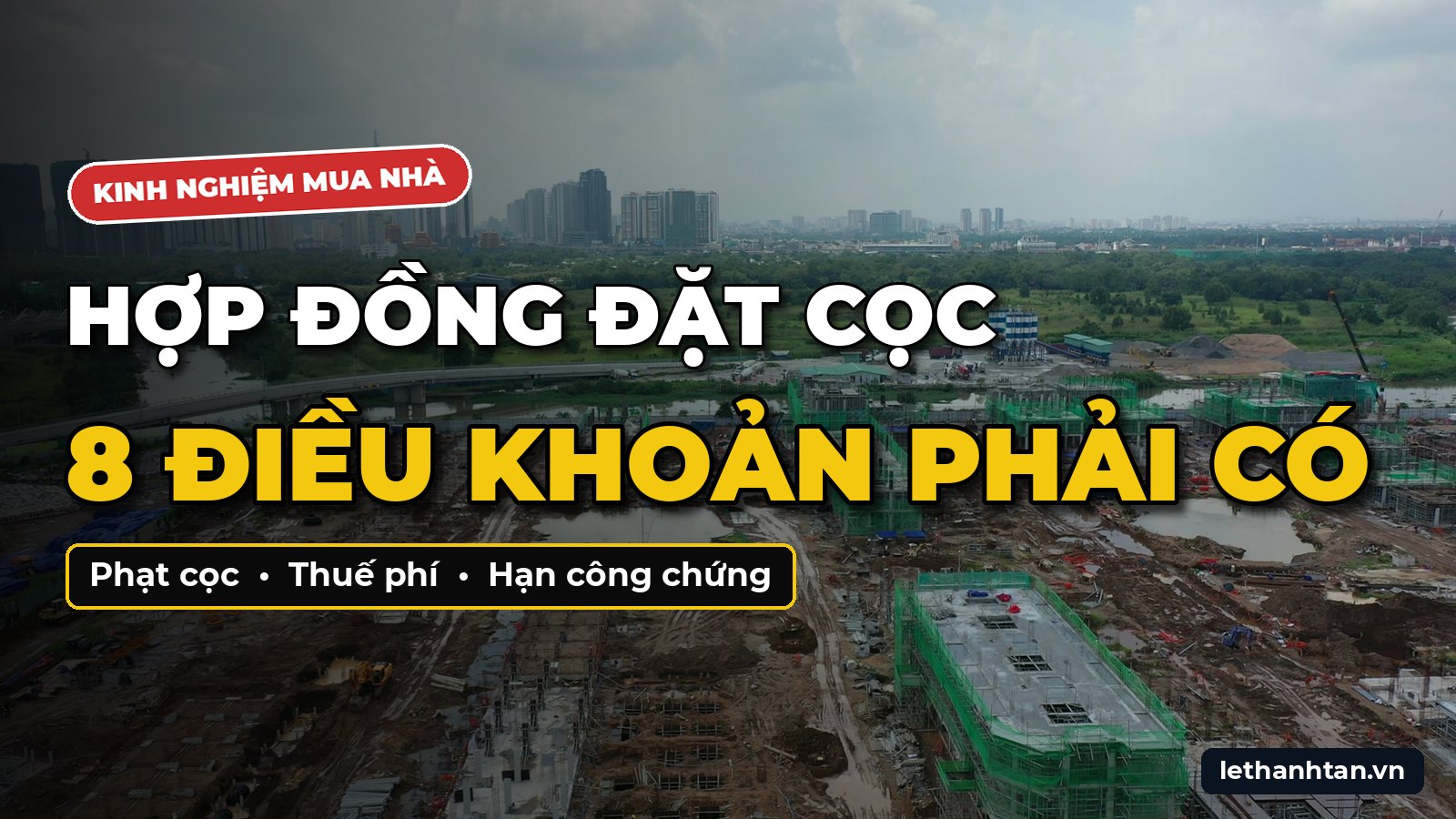 Hợp Đồng Đặt Cọc Mua Bán Nhà: 8 Điều Khoản Phải Có Để Không Mất Tiền