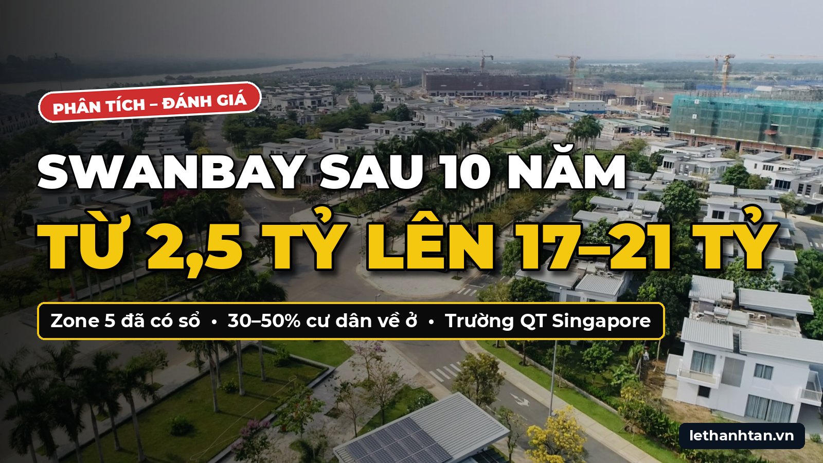Swanbay Sau 10 Năm: Biệt Thự Zone 5 Từ 2,5 Tỷ Lên 17–21 Tỷ, Có Nên Mua?