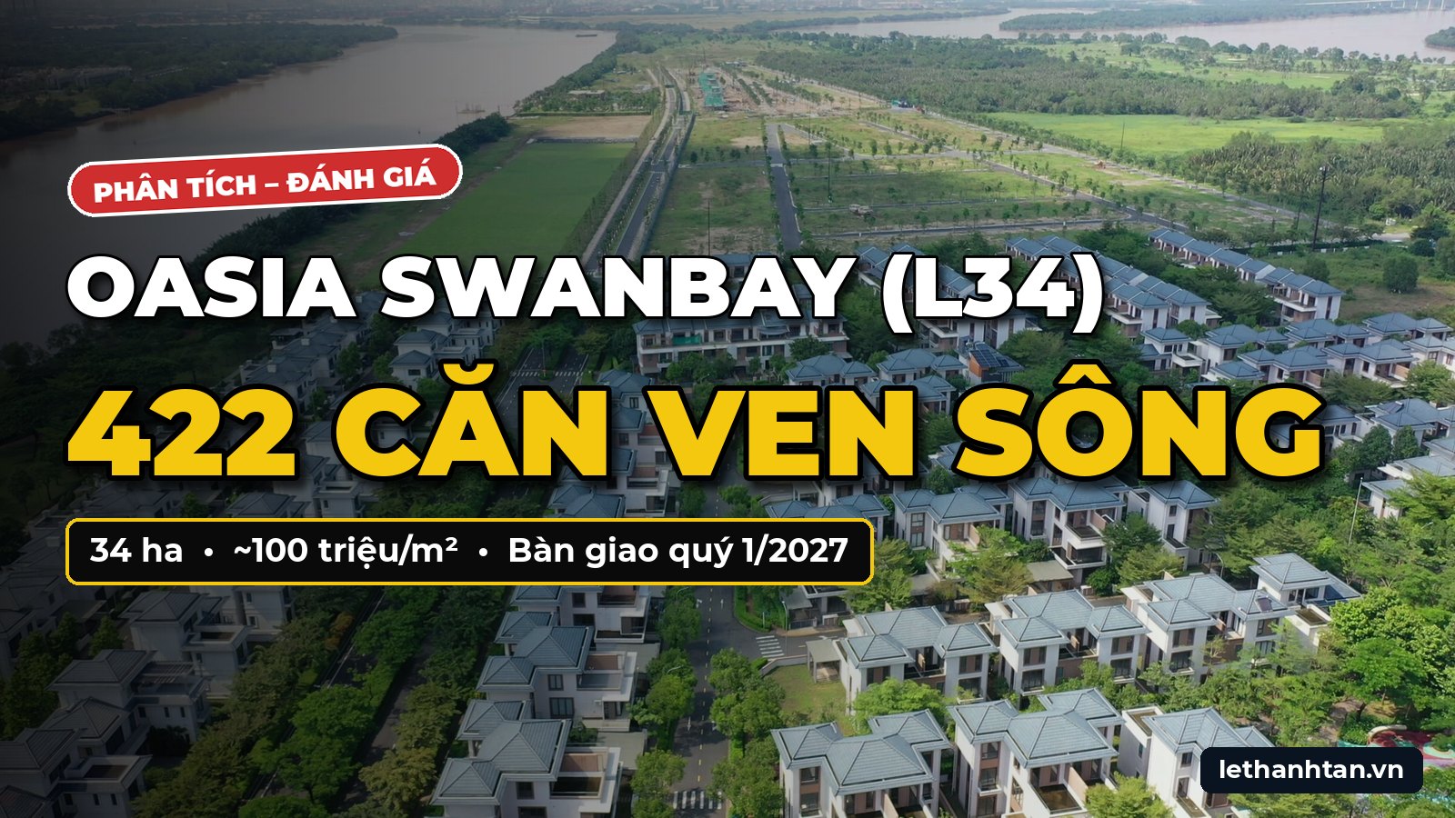 Oasia Swanbay (L34): 34 Ha, 422 Căn Biệt Thự Ven Sông, Bàn Giao Quý 1/2027